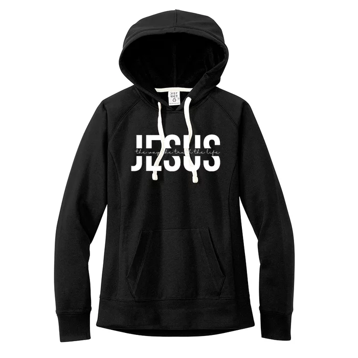 Jesus Is The Way The Truth And The Life Quote Women's Fleece Hoodie