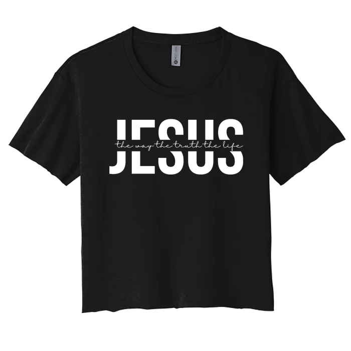 Jesus Is The Way The Truth And The Life Quote Women's Crop Top Tee