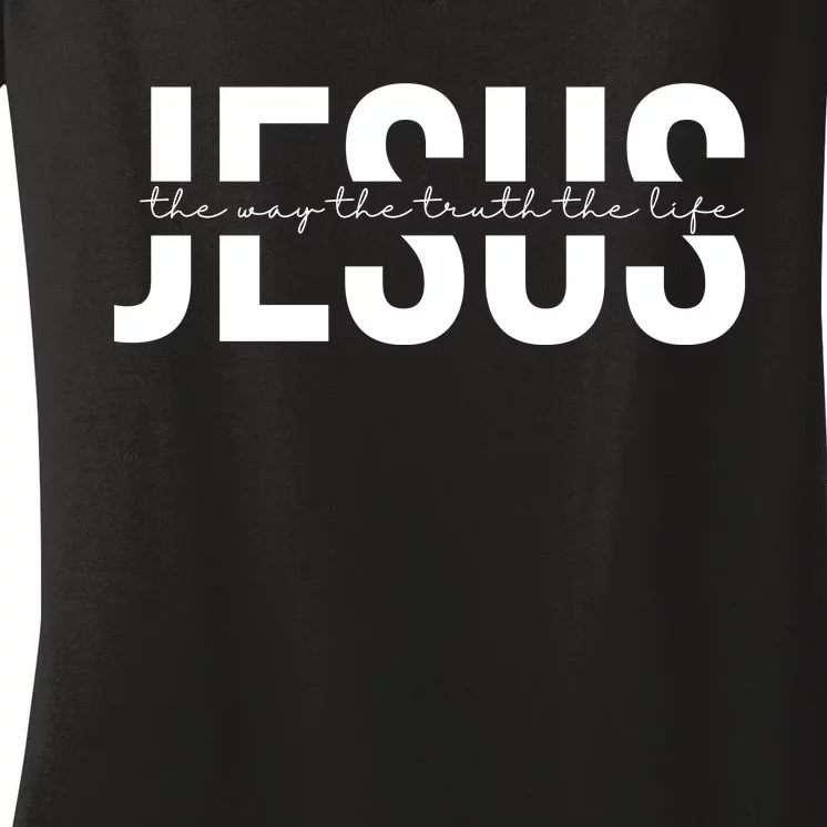 Jesus Is The Way The Truth And The Life Quote Women's V-Neck T-Shirt