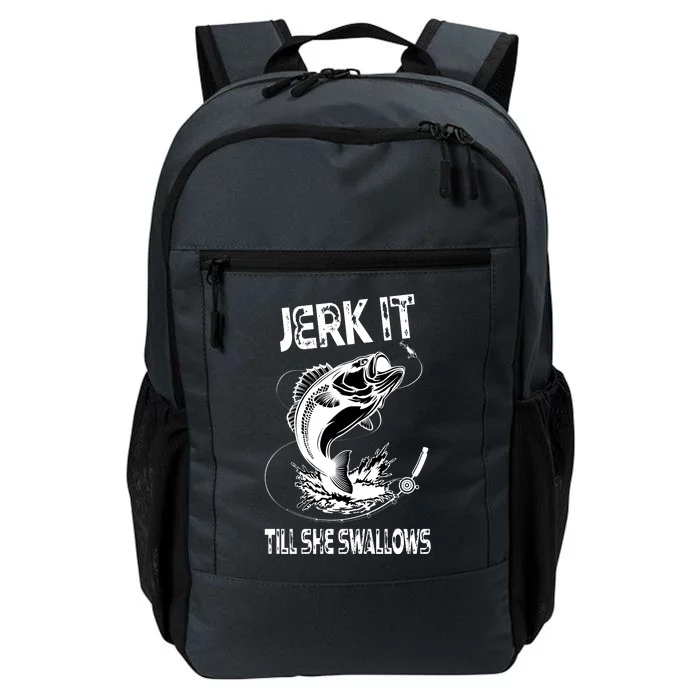 Jerk It Till She Swallows Funny Fishing Daily Commute Backpack