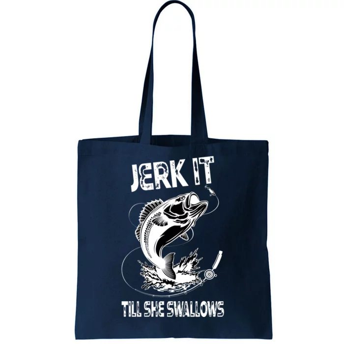 Jerk It Till She Swallows Funny Fishing Tote Bag