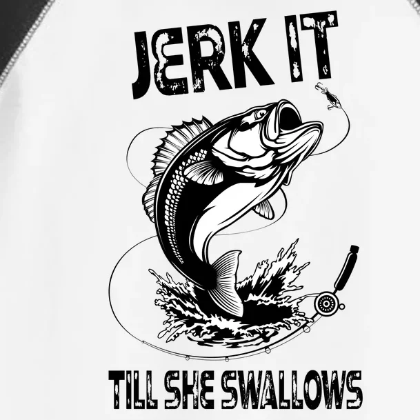 Jerk It Till She Swallows Funny Fishing Toddler Fine Jersey T-Shirt