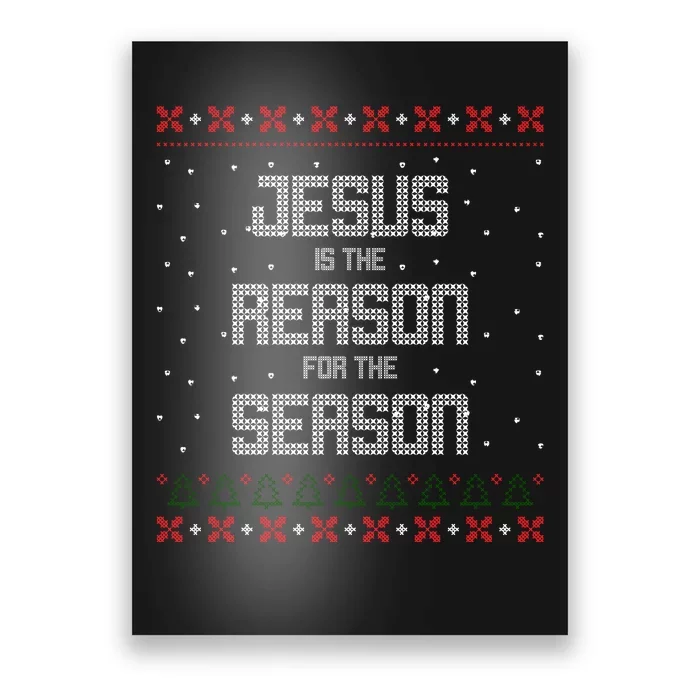 Jesus Is The Reason For The Season Ugly Christmas Sweater Poster