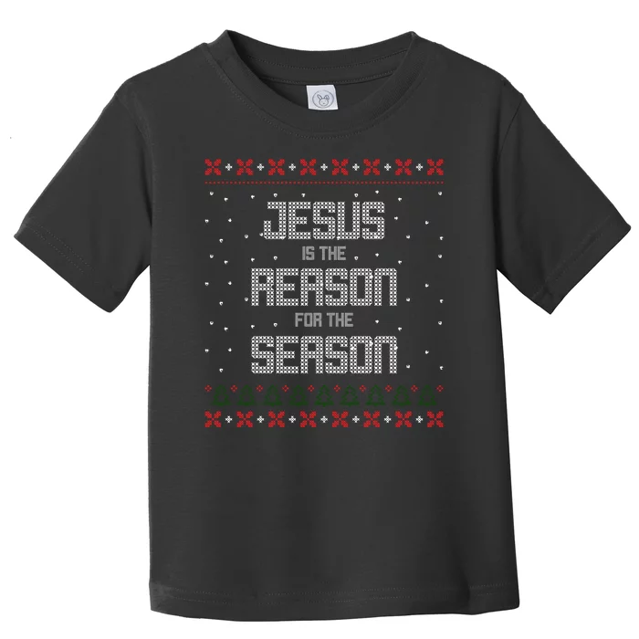 Jesus Is The Reason For The Season Ugly Christmas Sweater Toddler T-Shirt