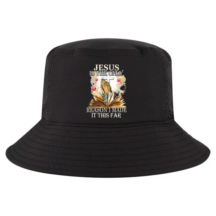 Jesus Is The Only Reason I Made It This Far Fun Christian Cool Comfort Performance Bucket Hat