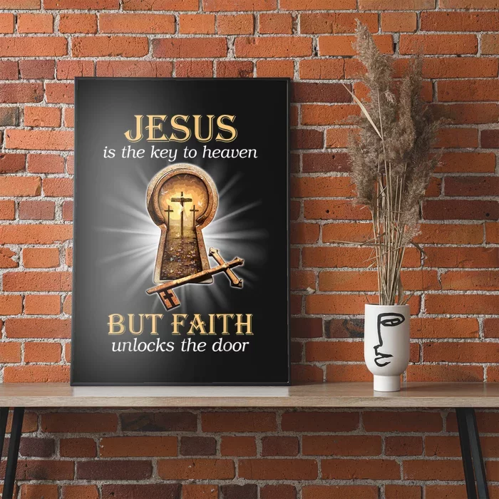 Jesus Is The Key To Heaven But Faith Unlocks Door Christian Poster