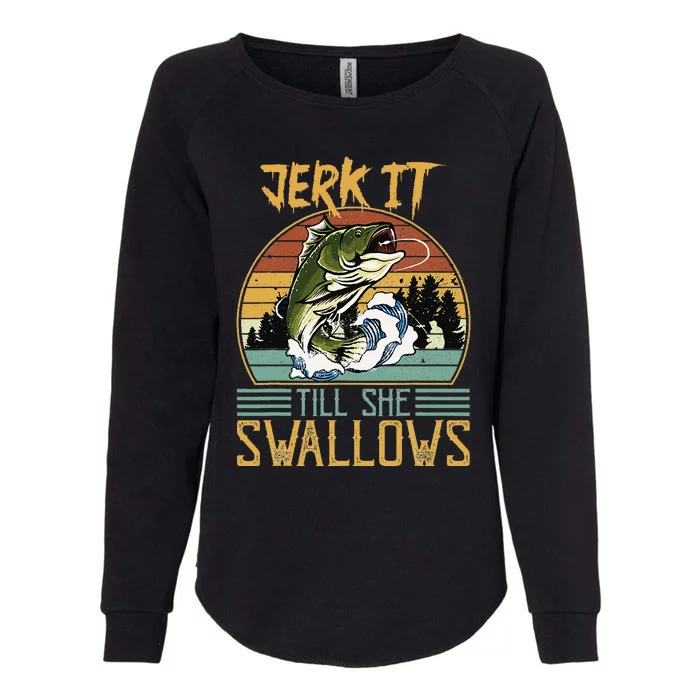 Jerk It Till She Swallows Womens California Wash Sweatshirt