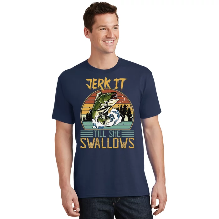 Jerk It Till She Swallows T-Shirt