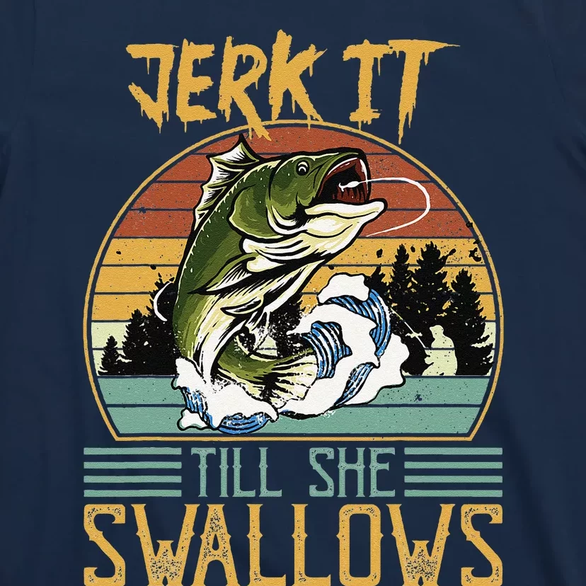 Jerk It Till She Swallows T-Shirt