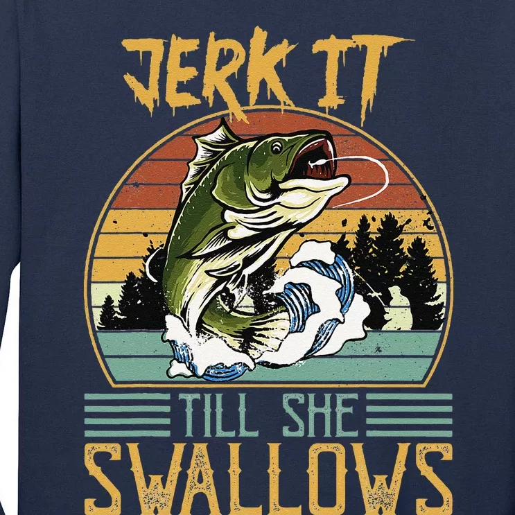 Jerk It Till She Swallows Tall Long Sleeve T-Shirt