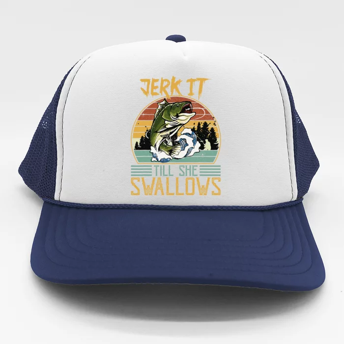 Jerk It Till She Swallows Trucker Hat