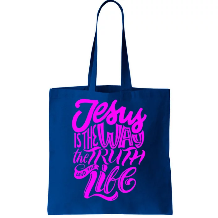 Jesus Is The Way The Truth And The Life Tote Bag