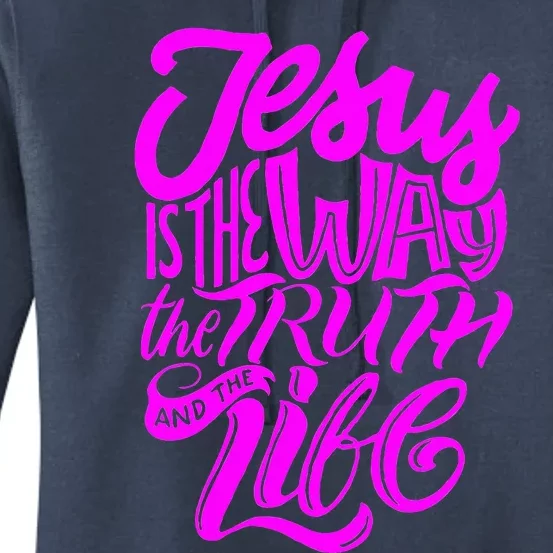 Jesus Is The Way The Truth And The Life Women's Pullover Hoodie