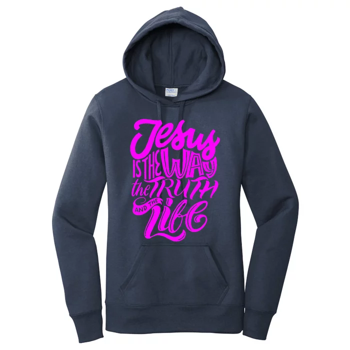 Jesus Is The Way The Truth And The Life Women's Pullover Hoodie