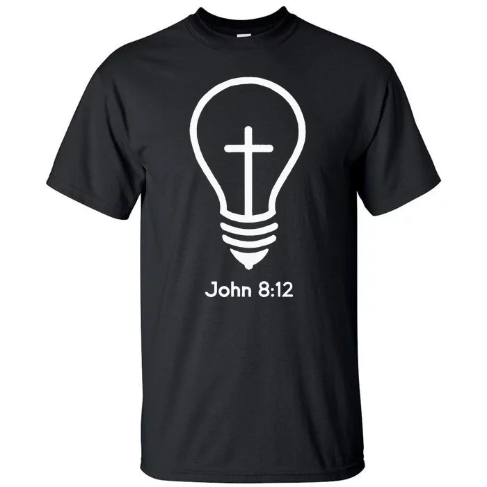 Jesus Is The Light Of The World John 812 Religious Faith Tall T-Shirt