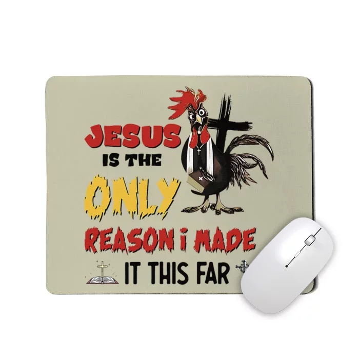 Jesus Is The Only Reason I Made It This Far Chicken Vicar Mousepad