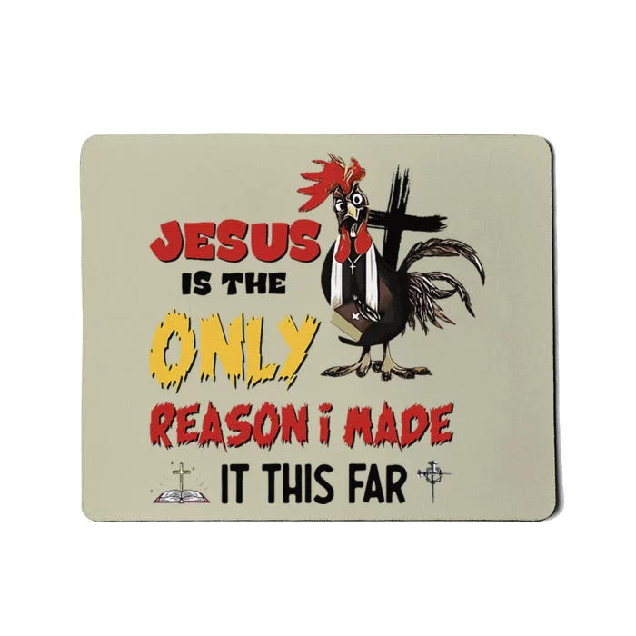 Jesus Is The Only Reason I Made It This Far Chicken Vicar Mousepad