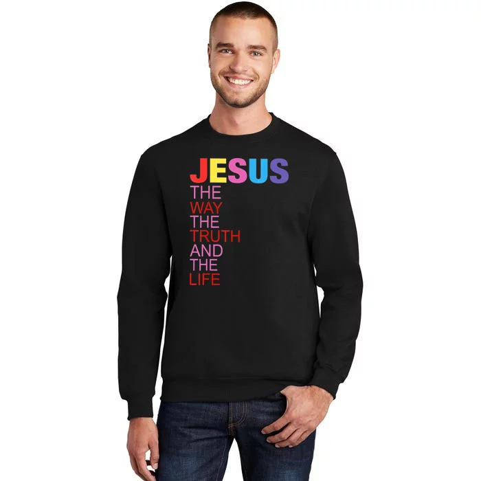 Jesus Is The Way The Truth And The Life Sweatshirt