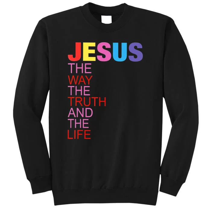 Jesus Is The Way The Truth And The Life Sweatshirt