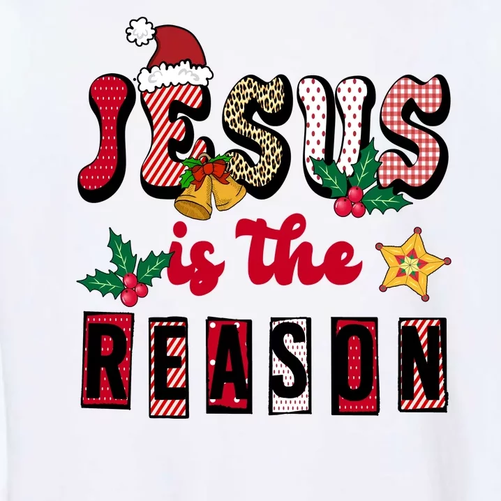 Jesus Is The Reason Christmas Holiday Garment-Dyed Sweatshirt