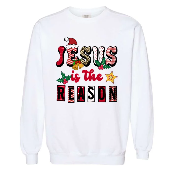 Jesus Is The Reason Christmas Holiday Garment-Dyed Sweatshirt