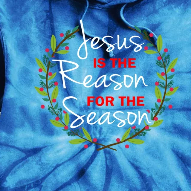 Jesus Is The Reason For The Season Gift Tie Dye Hoodie