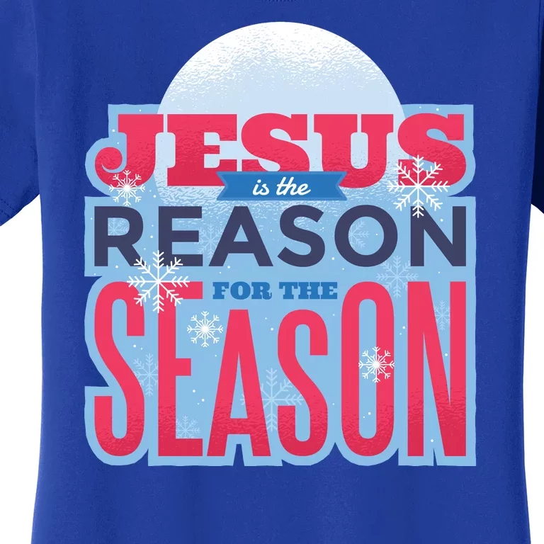 Jesus Is The Reason For The Season Christmas Women's T-Shirt