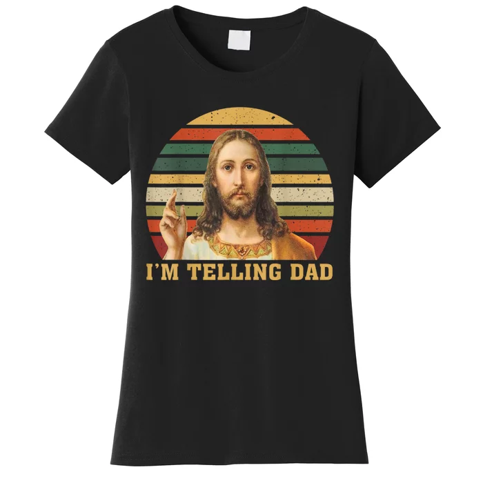 Jesus IM Telling Dad Women's T-Shirt