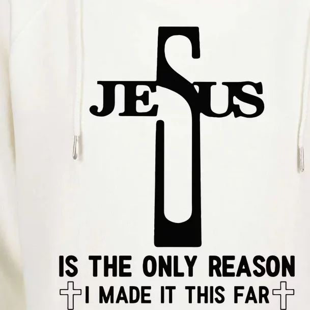 Jesus Is The Only Reason I Made It This Far Cross Faith Womens Funnel Neck Pullover Hood