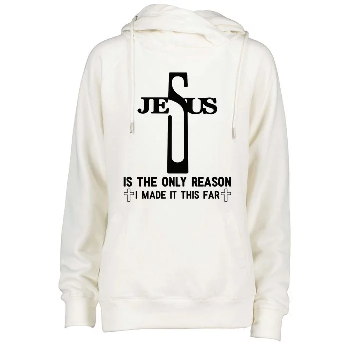 Jesus Is The Only Reason I Made It This Far Cross Faith Womens Funnel Neck Pullover Hood