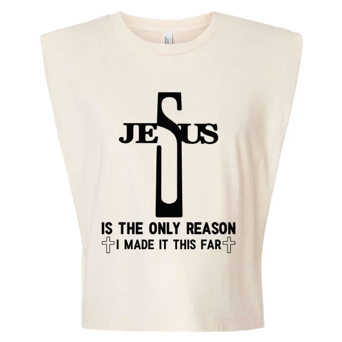 Jesus Is The Only Reason I Made It This Far Cross Faith Garment-Dyed Women's Muscle Tee