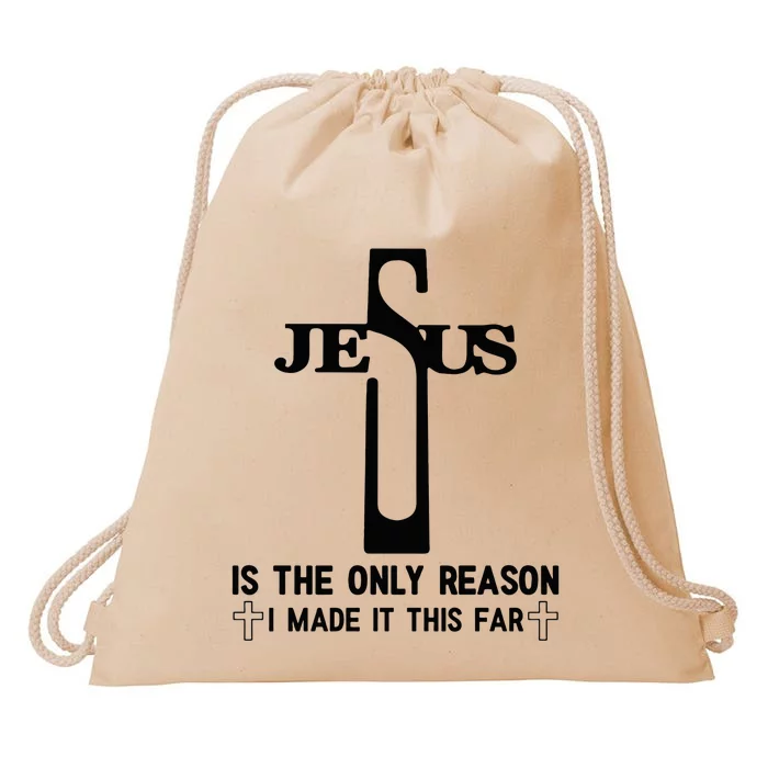 Jesus Is The Only Reason I Made It This Far Cross Faith Drawstring Bag