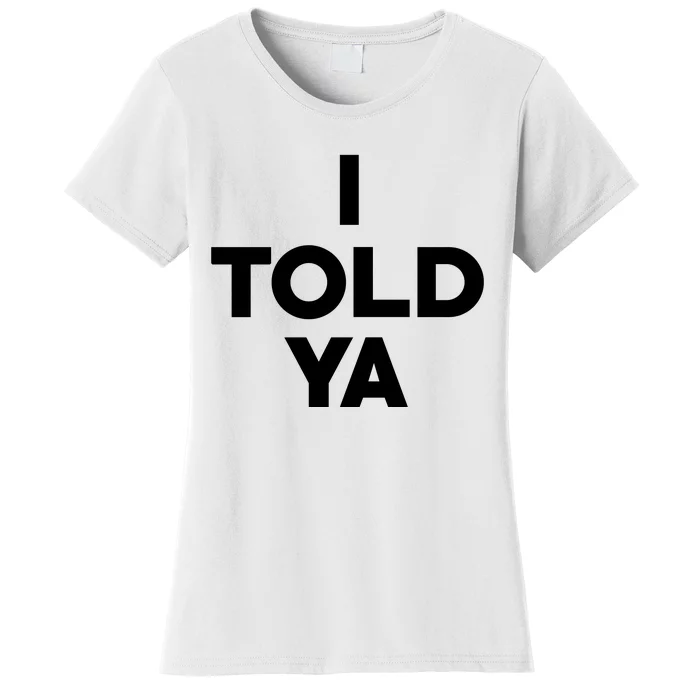 Jonathan I Told Ya Women's T-Shirt