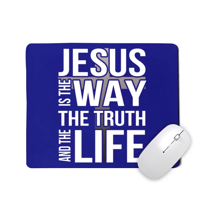 Jesus Is The Way The Truth And The Life Gift Mousepad