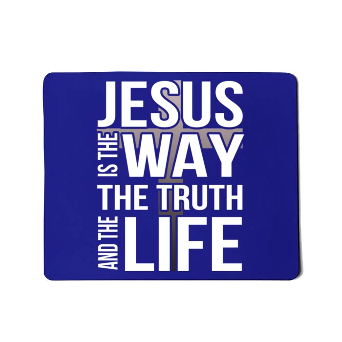 Jesus Is The Way The Truth And The Life Gift Mousepad