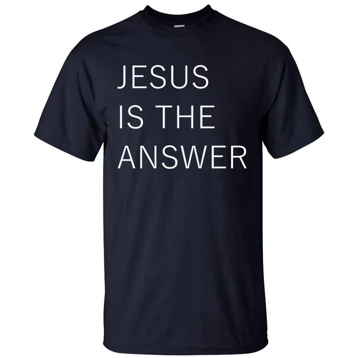 Jesus Is The Answer Tall T-Shirt