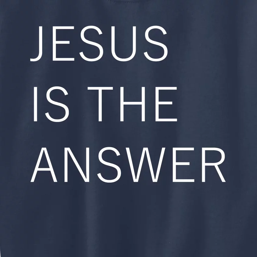 Jesus Is The Answer Kids Sweatshirt