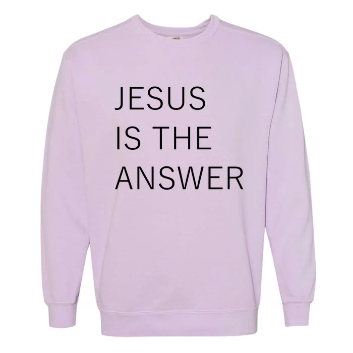 Jesus Is The Answer Garment-Dyed Sweatshirt