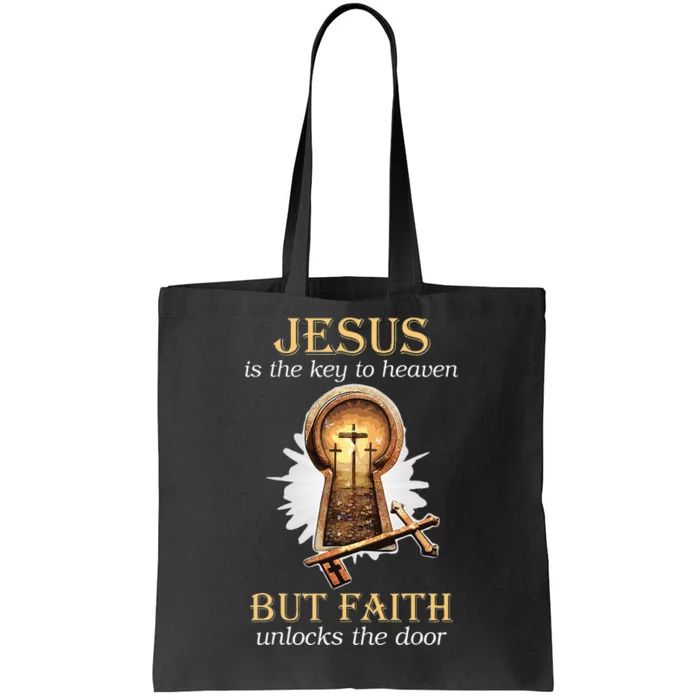 Jesus Is The Key To Heaven But Faith Unlocks Door Christian Tote Bag