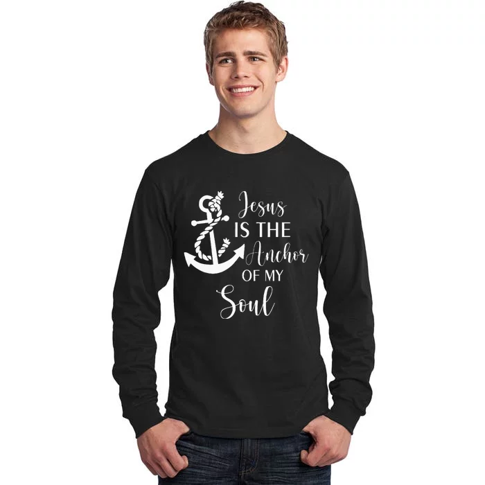 Jesus Is The Anchor Of My Soul Christian Tall Long Sleeve T-Shirt