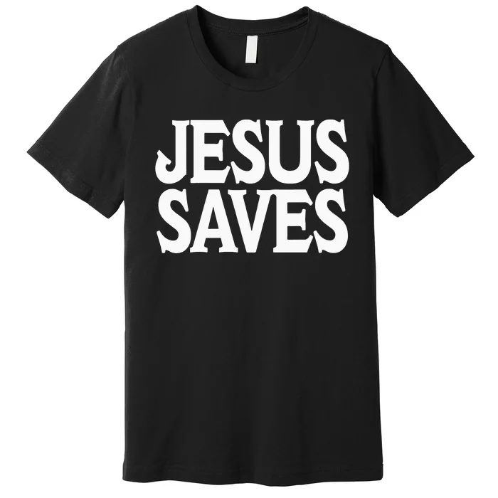 Jesus Is the Only Way Jesus Saves Vintage Mall Jesus Saves Premium T-Shirt