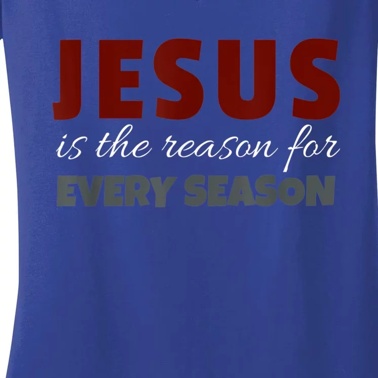 Jesus Is The Reason For Every Season Christmas Vacation Great Gift Women's V-Neck T-Shirt