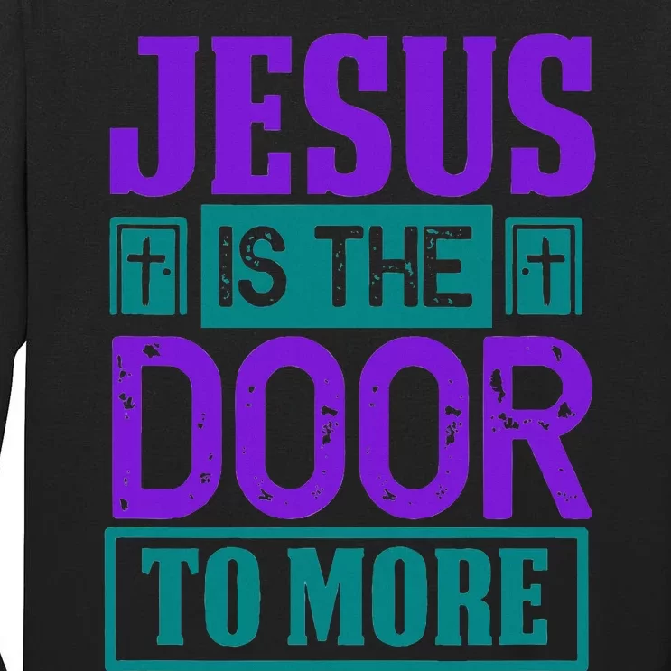 Jesus Is The Door To More Tall Long Sleeve T-Shirt