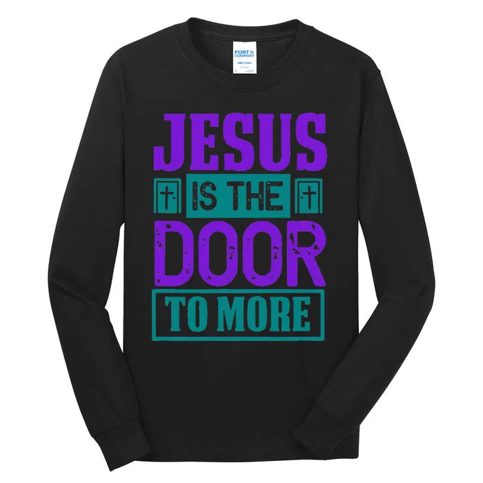 Jesus Is The Door To More Tall Long Sleeve T-Shirt