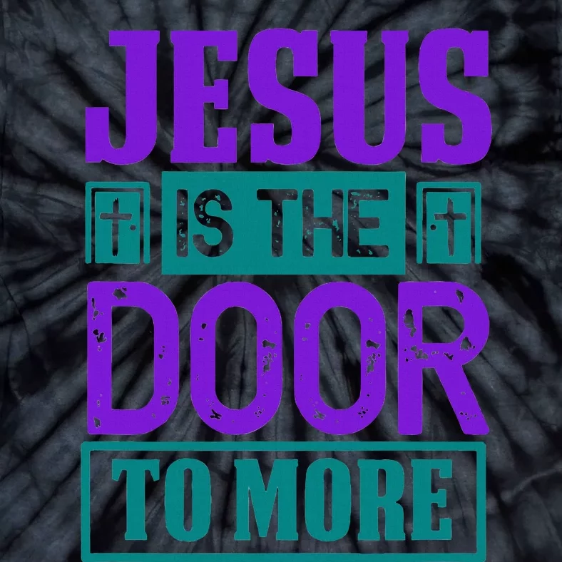 Jesus Is The Door To More Tie-Dye T-Shirt