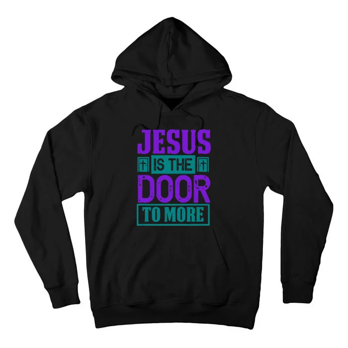 Jesus Is The Door To More Tall Hoodie