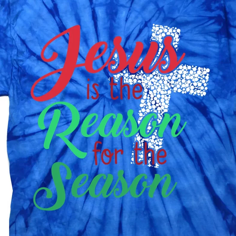 Jesus Is The Reason For The Season Christian Christmas Quote Gift Tie-Dye T-Shirt