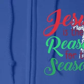 Jesus Is The Reason For The Season Christian Christmas Quote Gift Full Zip Hoodie