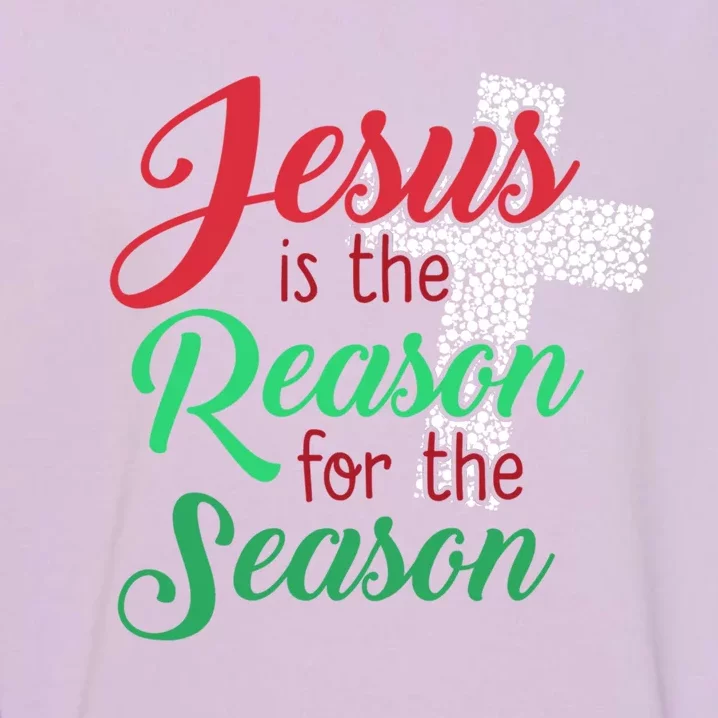 Jesus Is The Reason For The Season Christian Christmas Quote Gift Garment-Dyed Sweatshirt