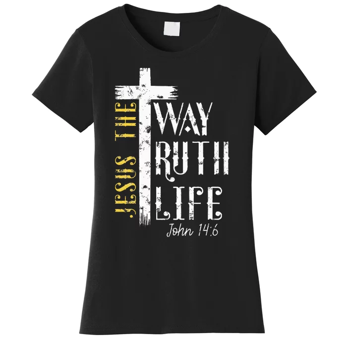 Jesus is the way truth and life John 146 Women's T-Shirt